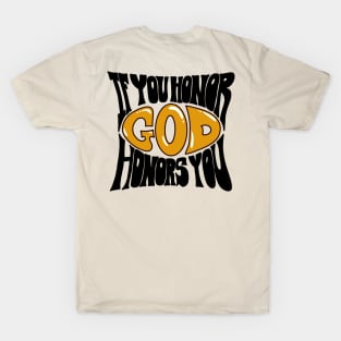 If you honor God honors you! T-Shirt